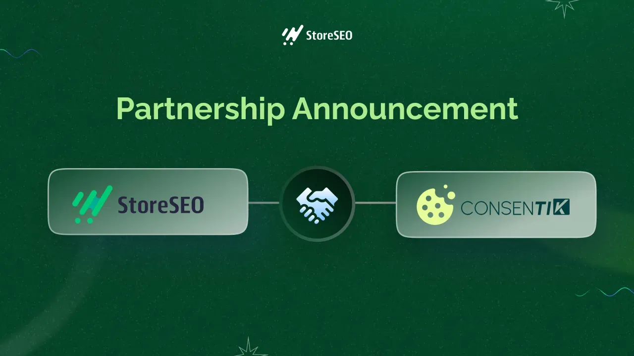Announcement  StoreSEO x Consentik Cookie Banner: Powering up Shopify Cookie Banner & SEO Solutions